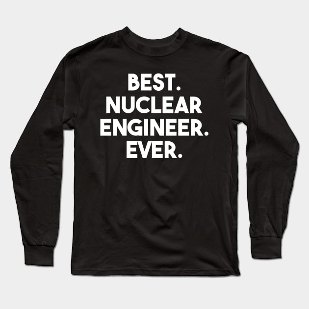 funny nuclear engineer quote Long Sleeve T-Shirt by Elhisodesigns